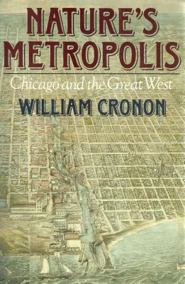  Nature's Metropolis: Chicago and the Great West - A Symphony of Urban Expansion and Ecological Transformation