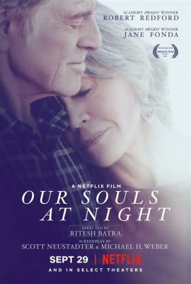  “Our Souls at Night” –  A Lyrical Exploration of Love and Loneliness in Twilight Years