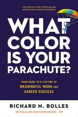  What Color Is Your Parachute? 2023: A Journey of Self-Discovery Through the Labyrinth of Career Choices